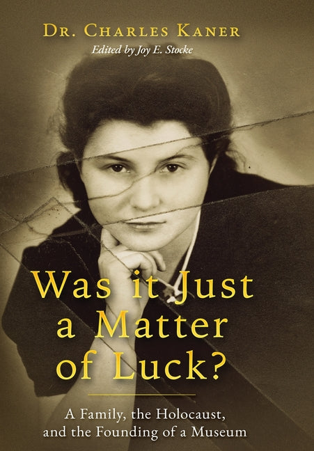 Book cover for Was it Just a Matter of Luck?: A Family, the Holocaust, and the Founding of a Museum