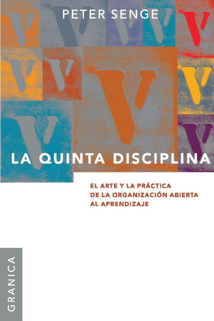 Book cover for Quinta Disciplina: El Arte y la Práctica de la Organización Abierta al Aprendizaje
