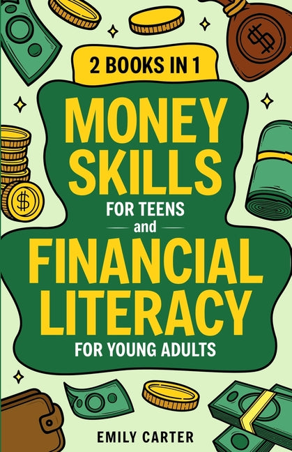 Book cover for Money Skills for Teens and Financial Literacy for Young Adults: 2 Books in 1 - Learn Successful Money Management and Personal Finance Skills to Go Fro