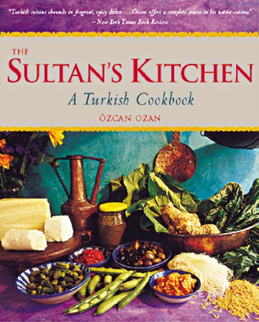 Book cover for Sultan's Kitchen: A Turkish Cookbook [Over 150 Recipes]