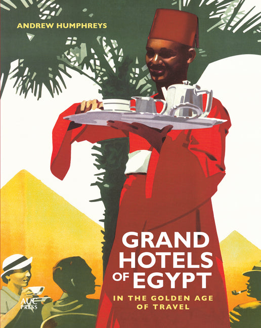 Book cover for Grand Hotels of Egypt: In the Golden Age of Travel
