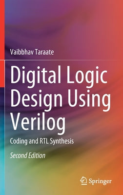 Digital Logic Design Using Verilog: Coding And Rtl Synthesis – Allstora