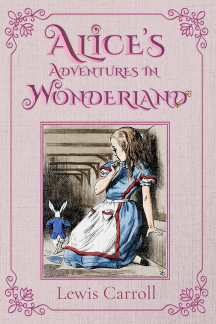 Book cover for Alice's Adventures in Wonderland: The 1865 Classic Edition with Original Illustrations