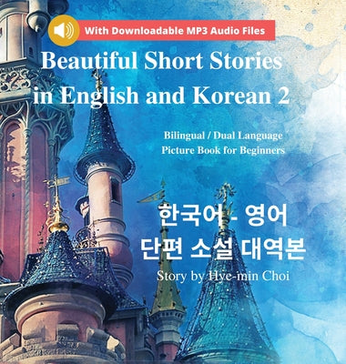 Book cover for Beautiful Short Stories in English and Korean 2 (With Downloadable MP3 Files): Bilingual / Dual Language Picture Book for Beginners