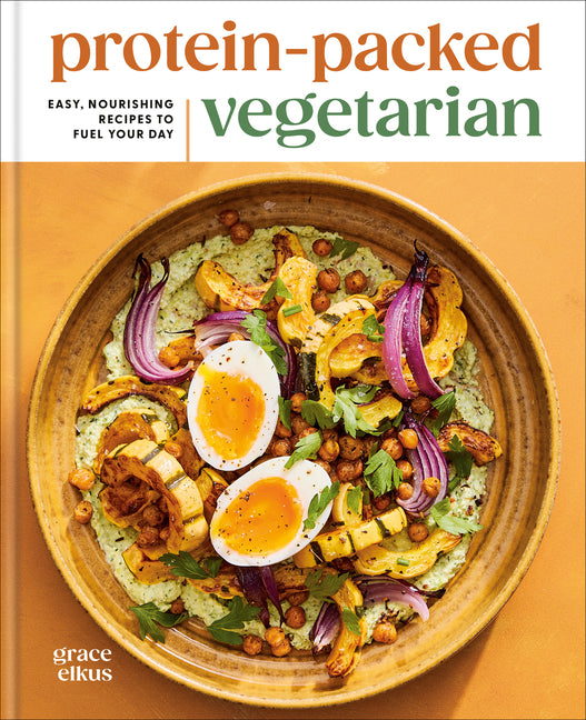 Book cover for Protein-Packed Vegetarian: Easy, Nourishing Recipes to Fuel Your Day: A High-Protein Cookbook