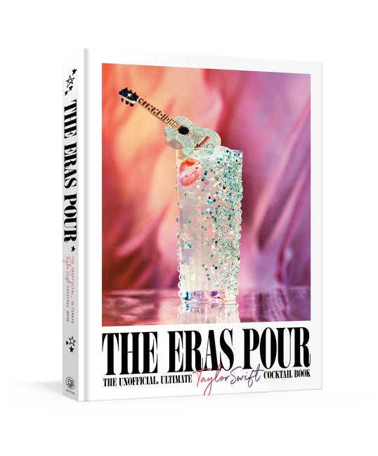 Book cover for Eras Pour: The Unofficial, Ultimate Taylor Swift Cocktail Book