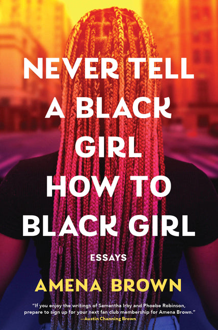 Book cover for Never Tell a Black Girl How to Black Girl: Essays
