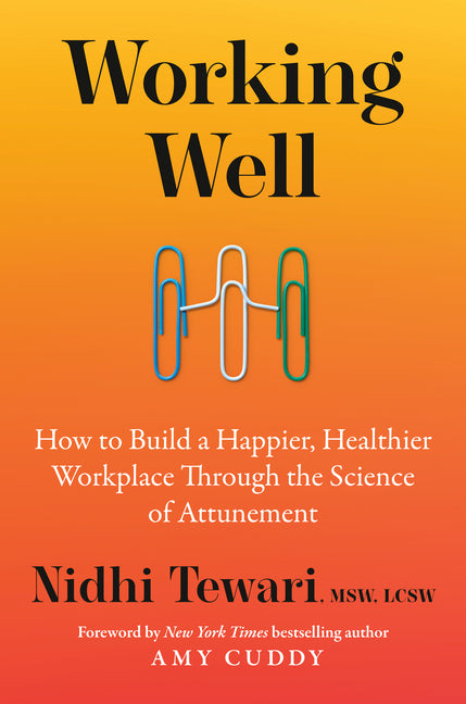 Book cover for Working Well: How to Build a Happier, Healthier Workplace Through the Science of Attunement