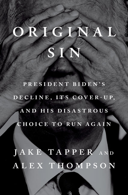 Book cover for Original Sin: President Biden's Decline, Its Cover-Up, and His Disastrous Choice to Run Again