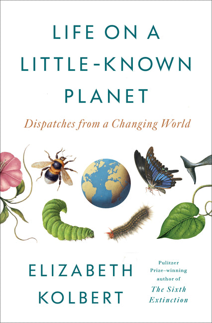 Book cover for Life on a Little-Known Planet: Dispatches from a Changing World