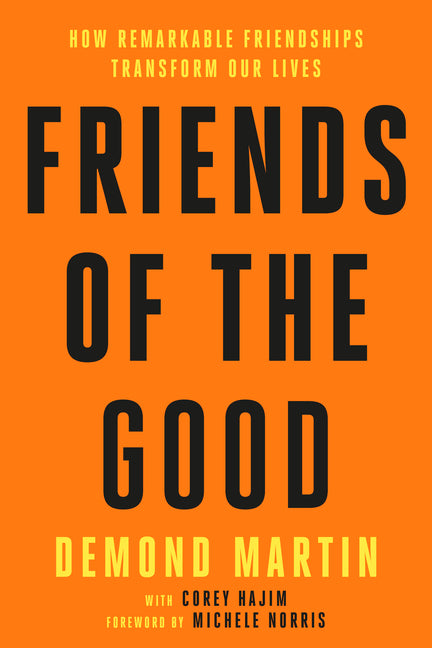 Book cover for Friends of the Good: How Remarkable Friendships Transform Our Lives