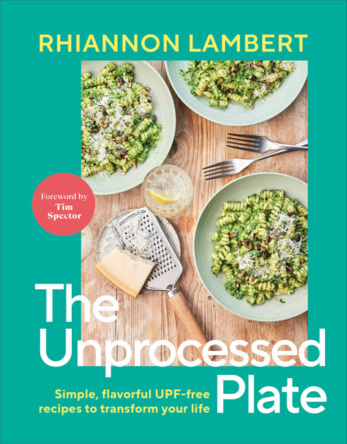 Book cover for Unprocessed Plate: Simple, Flavorful Upf-Free Recipes to Transform Your Life