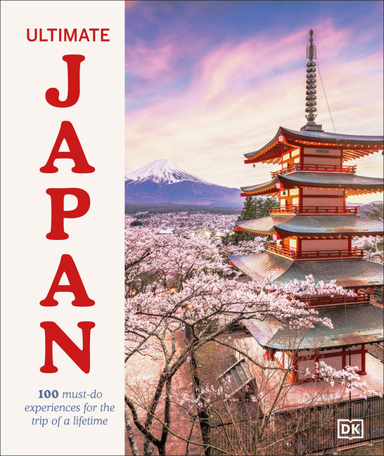 Book cover for Ultimate Japan: 100 Must-Do Experiences for the Trip of a Lifetime