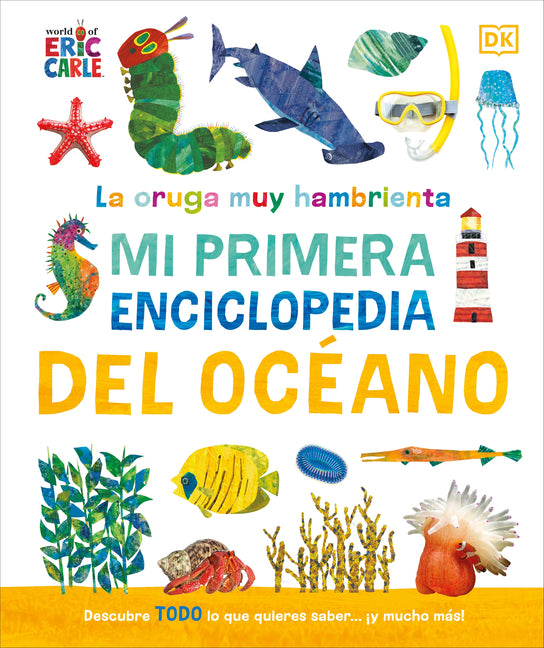 Book cover for La Oruga Muy Hambrienta (the Very Hungry Caterpillar's Very First Ocean Encyclopedia): Mi Primera Enciclopedia del Oceano