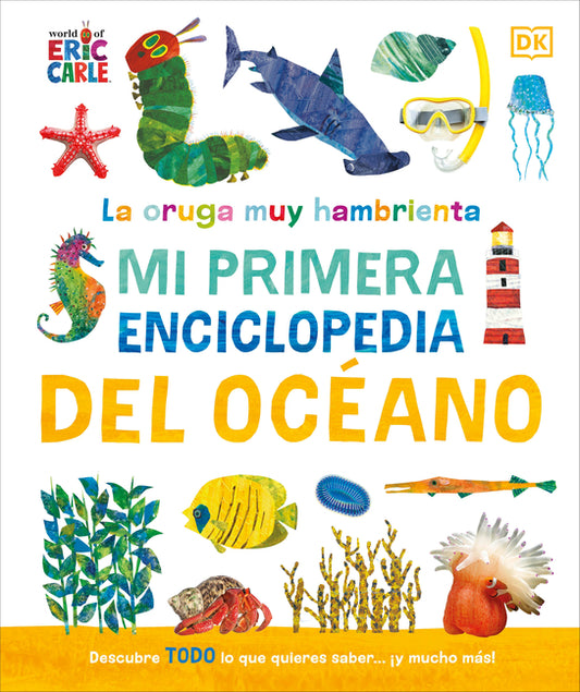 Book cover for La Oruga Muy Hambrienta (the Very Hungry Caterpillar's Very First Ocean Encyclopedia): Mi Primera Enciclopedia del Oceano