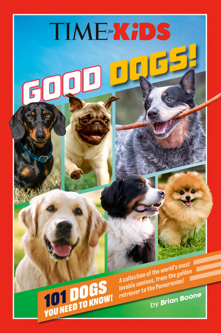 Book cover for Time for Kids: Good Dogs!: 101 Dogs You Need to Know!