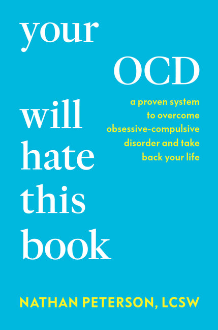 Book cover for Your Ocd Will Hate This Book: A Proven System to Overcome Obsessive-Compulsive Disorder and Take Back Your Life