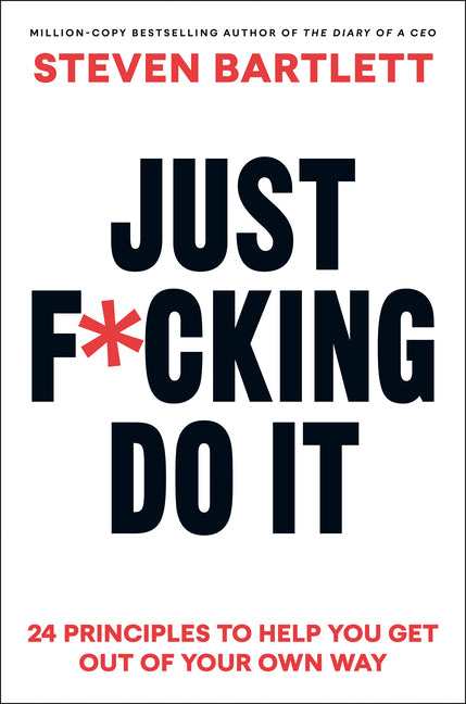 Book cover for Just F*cking Do It: 24 Principles to Help You Get Out of Your Own Way
