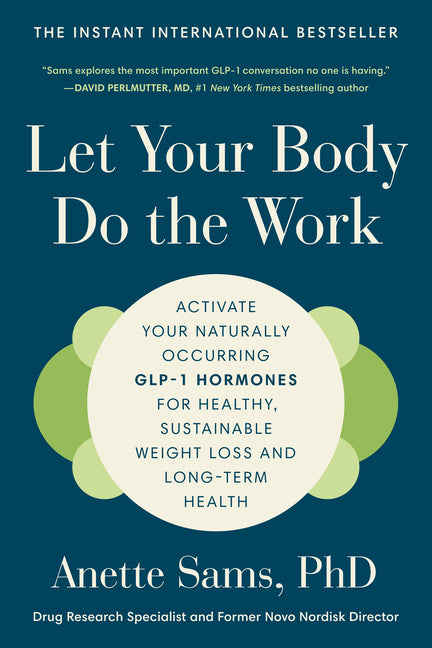 Book cover for Let Your Body Do the Work: Activate Your Naturally Occurring Glp-1 Hormones for Healthy, Sustainable Weight Loss and Long-Term Health