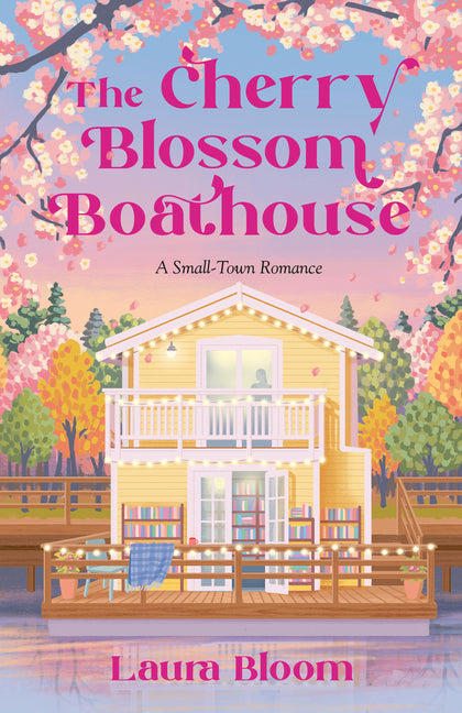 Book cover for Cherry Blossom Boathouse: A Small-Town Romance a Cozy Bookshop Romance