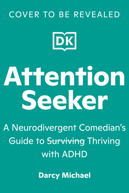Book cover for Attention Seeker: A Neurodivergent Comedian's Guide to Thriving with ADHD