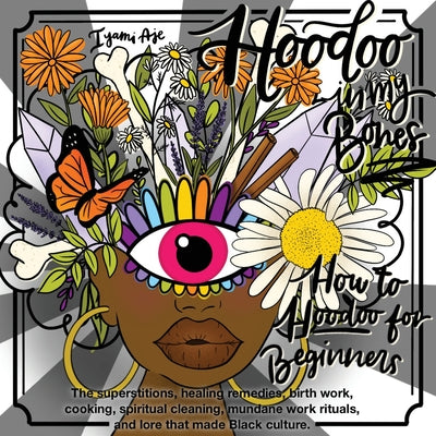 Book cover for Hoodoo In My Bones: How To Hoodoo For Beginners