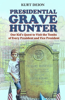 Book cover for Presidential Grave Hunter: One Kid's Quest to Visit the Tombs of Every President and Vice President