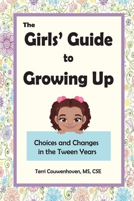 Book cover for The Girls' Guide to Growing Up: Choices and Changes in the Tween Years