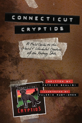 Book cover for Connecticut Cryptids: A Field Guide to the Weird and Wonderful Creatures of the Nutmeg State