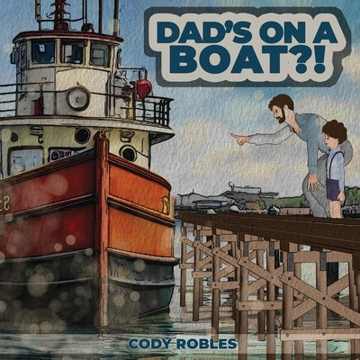 Book cover for Dad's on a Boat?!