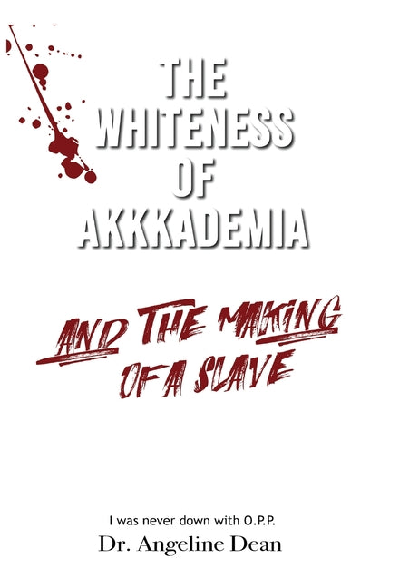 Book cover for Whiteness of Akkkademia and the Making of a Slave