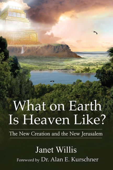 Book cover for What on Earth Is Heaven Like?: The New Creation and the New Jerusalem