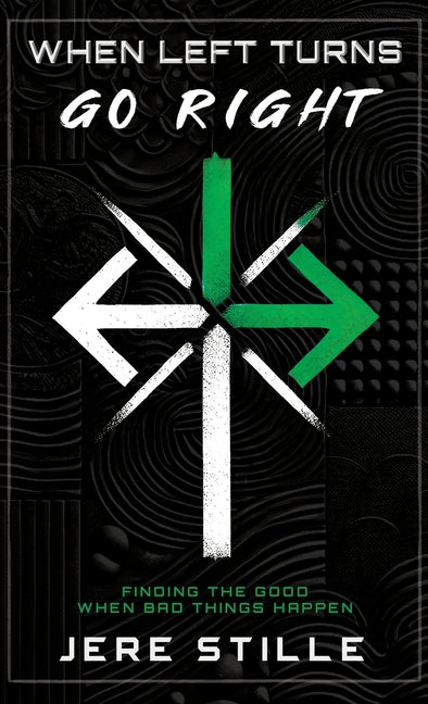 Book cover for When Left Turns Go Right: Finding the Good When Bad Things Happen