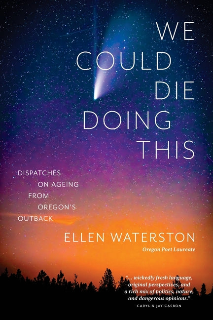 Book cover for We Could Die Doing This: Dispatches on Ageing From Oregon's Outback