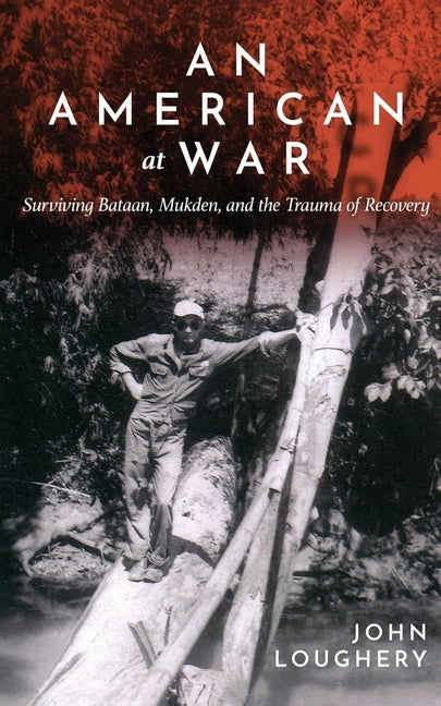 Book cover for American at War: Surviving Bataan, Mukden, and the Trauma of Recovery