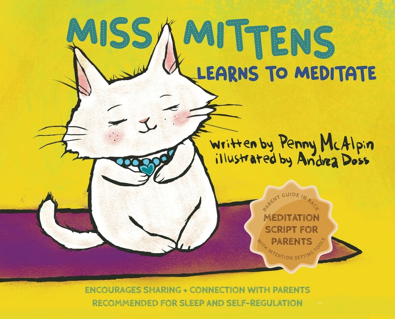 Book cover for Miss Mittens Learns to Meditate: A Keep-sake Story with a Parent Meditation Script and Intention-Setting Exercise that Transforms Bedtime into a Famil