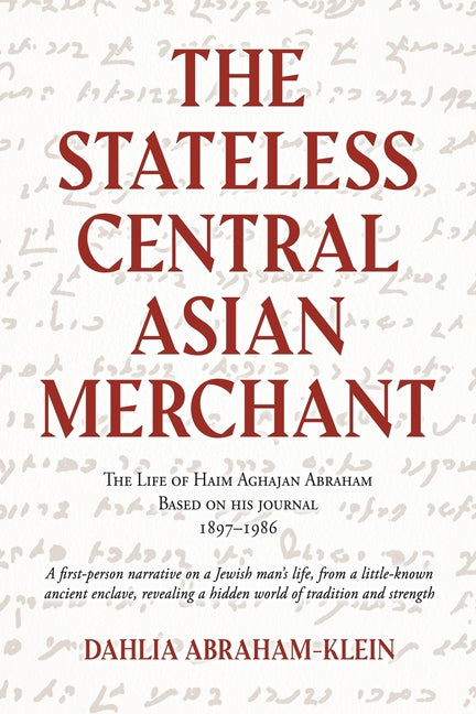 Book cover for Stateless Central Asian Merchant: The Life of Haim Aghajan Abraham Based on his Journal 1897-1986