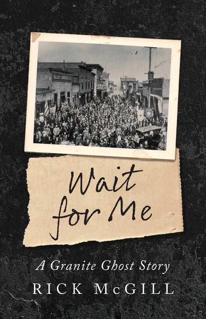 Book cover for Wait For Me: A Granite Ghost Story