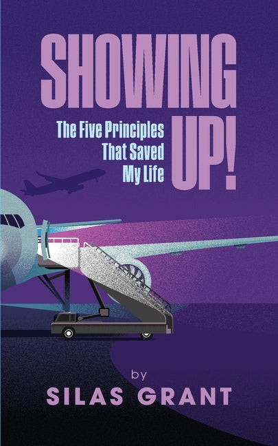 Book cover for Showing Up!: The Five Principles That Saved My Life