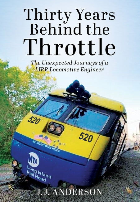 Book cover for Thirty Years Behind the Throttle: The Unexpected Journeys of a LIRR Locomotive Engineer