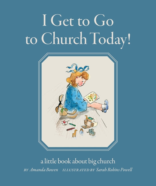 Book cover for I Get to Go to Church Today: a little book about big church