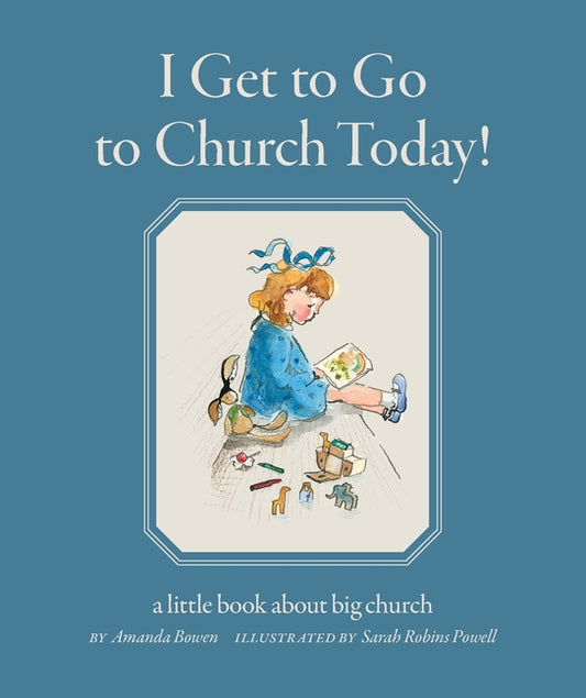 Book cover for I Get to Go to Church Today: a little book about big church