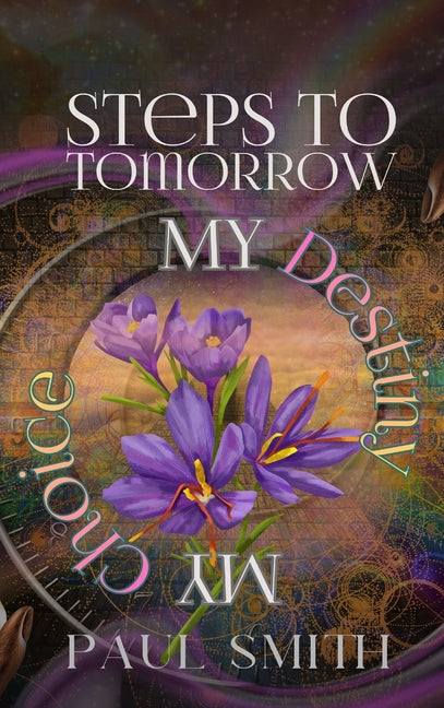Book cover for Steps to Tomorrow: My Destiny, My Choice