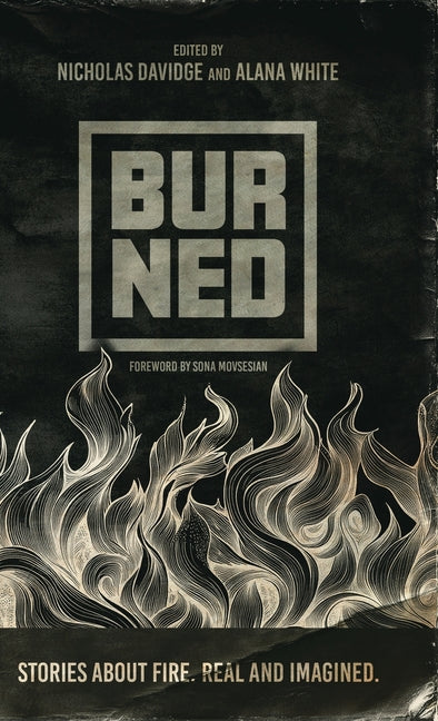 Book cover for Burned: Stories about fire. Real and imagined.