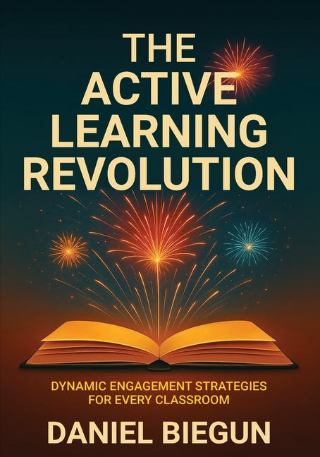 Book cover for Active Learning Revolution: Dynamic Engagement Strategies for Every Classroom