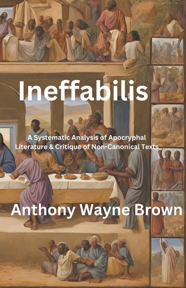 Book cover for Ineffabilis A Systematic Analysis of Apocryphal Literature & Critique of Non-Canonical Texts