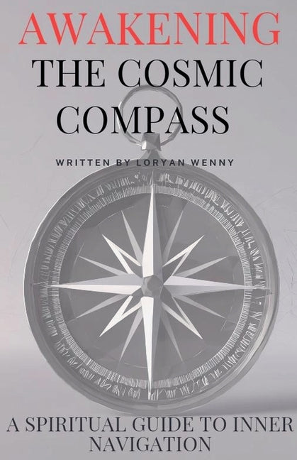 Book cover for Awakening the Cosmic Compass: A Spiritual Guide to Inner Navigation