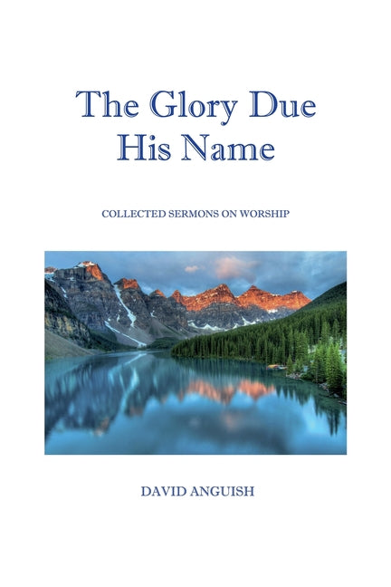 Book cover for Glory Due His Name: Collected Sermons on Worship