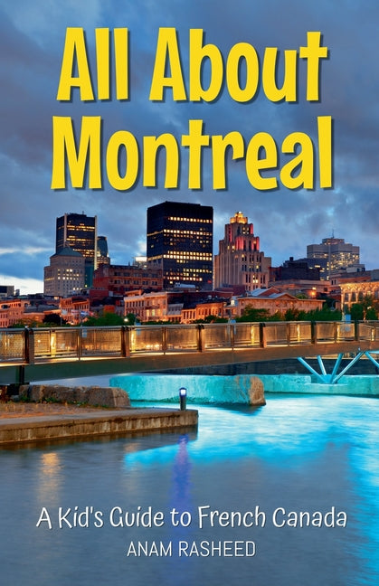 Book cover for All About Montreal: A Kid's Guide to French Canada