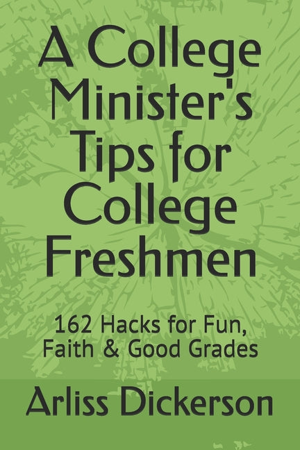 Book cover for College Minister's Tips for College Freshmen: 162 Hacks for Fun, Faith & Good Grades